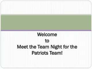 Welcome to Meet the Team Night for the Patriots Team!