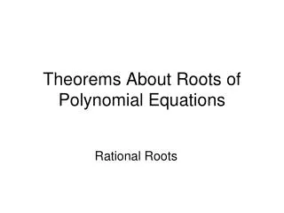 Theorems About Roots of Polynomial Equations