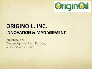 ORIGINOIL, INC. INNOVATION &amp; MANAGEMENT