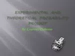 Experimental and Theoretical Probability Project - slide 1