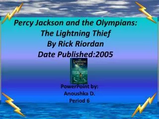 Percy Jackson and the Olympians: The Lightning Thief By Rick Riordan Date Published:2005