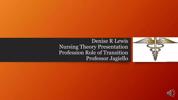 denise r lewis nursing theory presentation profession role of transition professor jagiello