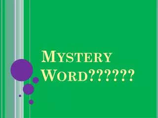 Mystery Word??????