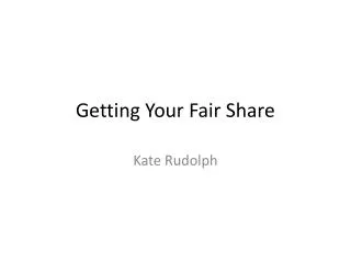 Getting Your Fair Share