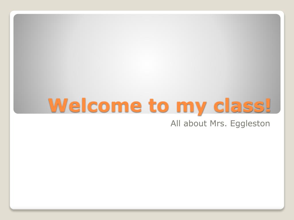 PPT - Welcome to my class! PowerPoint Presentation, free download - ID ...