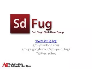 sdfug groups.adobe groups.google/group/sd_fug / Twitter: sdfug