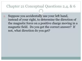 Chapter 21 Conceptual Questions 2,4, &amp; 6
