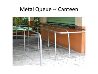 Metal Queue -- Canteen