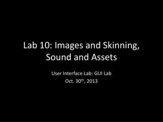 Lab 10: Images and Skinning, Sound and Assets