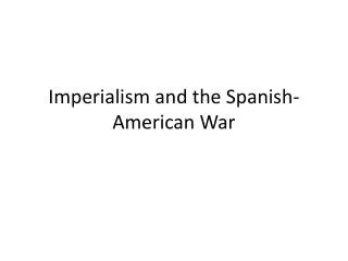 Imperialism and the Spanish-American War