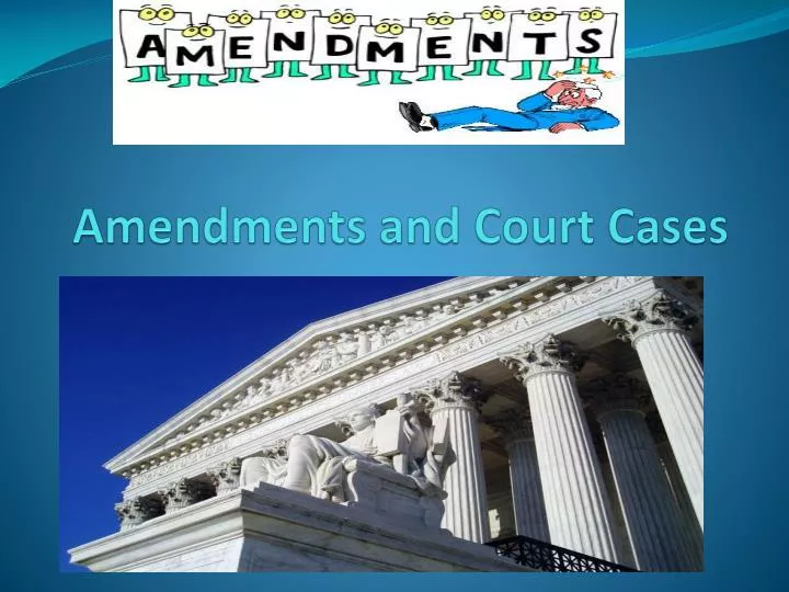 amendments and court cases