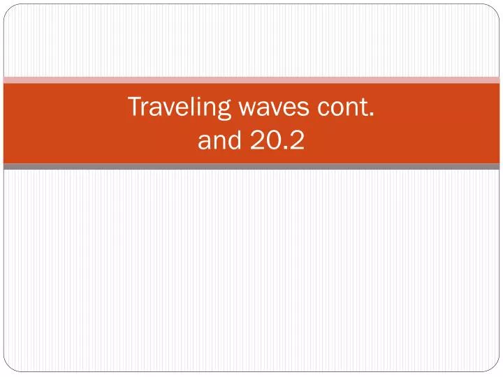 traveling waves cont and 20 2