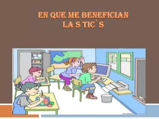 en que me benefician la s tic s