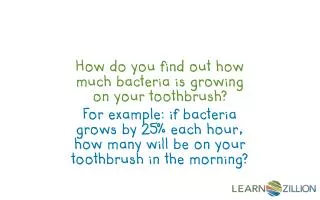 How do you find out how much bacteria is growing on your toothbrush?