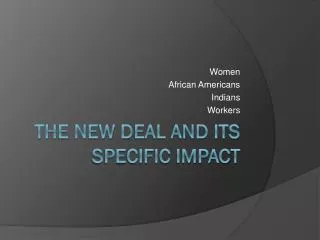 The New Deal and its specific impact
