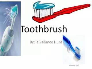 T oothbrush