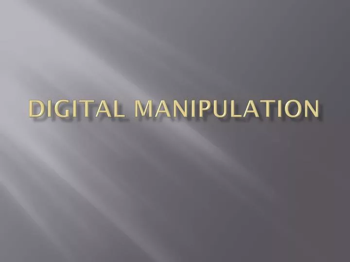 digital manipulation