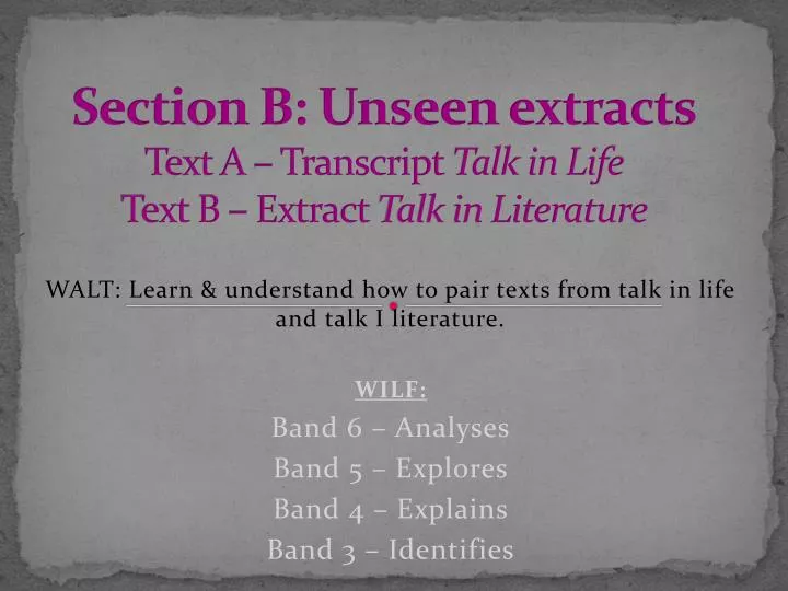 section b unseen extracts text a transcript talk in life text b extract talk in literature