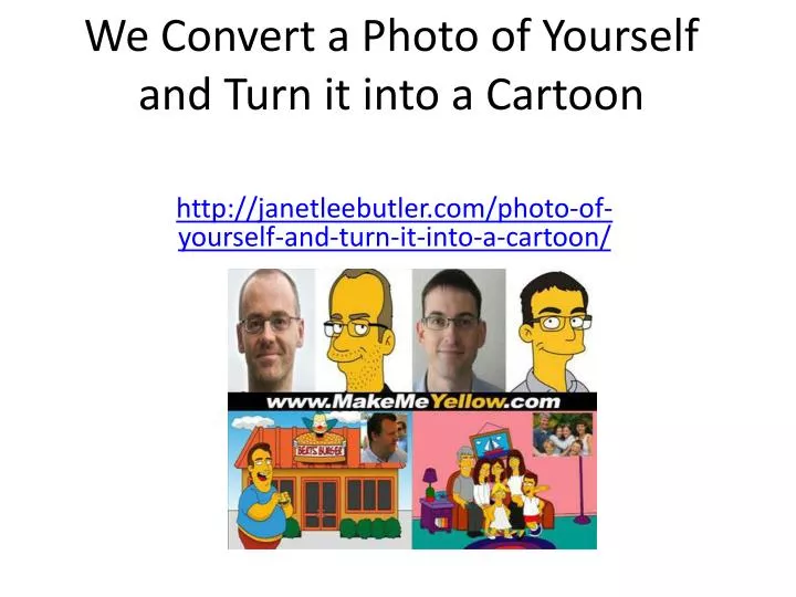 we convert a photo of yourself and turn it into a cartoon