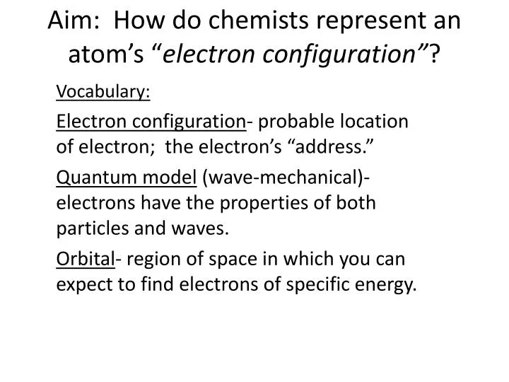 aim how do chemists represent an atom s electron configuration