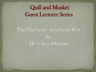The Mexican-American War by Dr. Chris Morton
