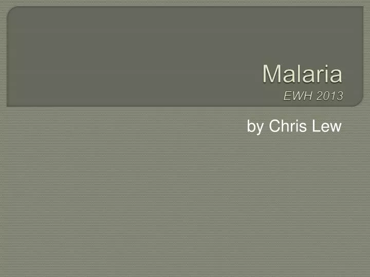 malaria ewh 2013