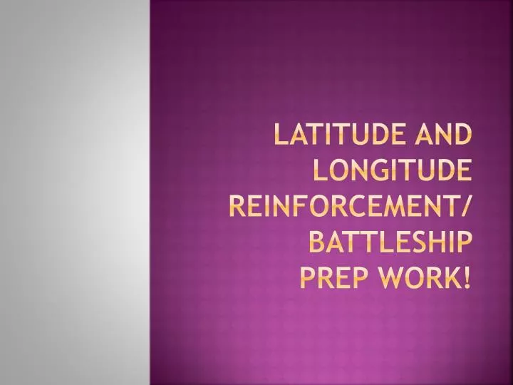 latitude and longitude reinforcement battleship prep work