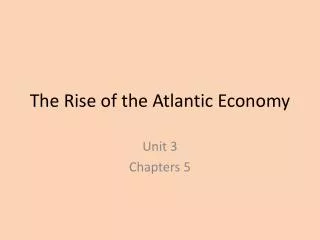 The Rise of the Atlantic Economy