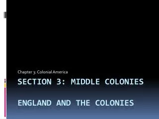 Section 3: Middle Colonies England and the COlonies