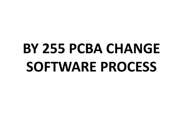 by 255 pcba change software process