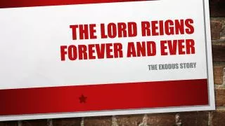 The LORD reigns forever and ever