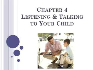 Chapter 4 Listening &amp; Talking to Your Child