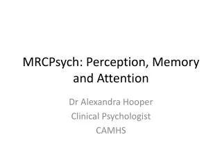 MRCPsych : Perception, Memory and Attention