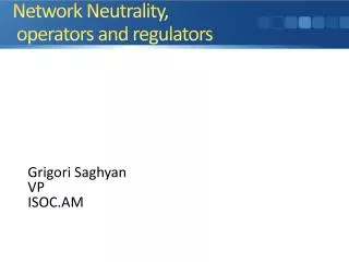 Network Neutrality , operators and regulators