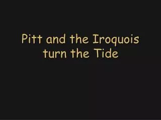 Pitt and the Iroquois turn the Tide