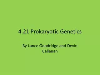4.21 Prokaryotic Genetics