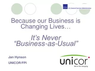 Because our Business is Changing Lives… It’s Never “Business-as-Usual”