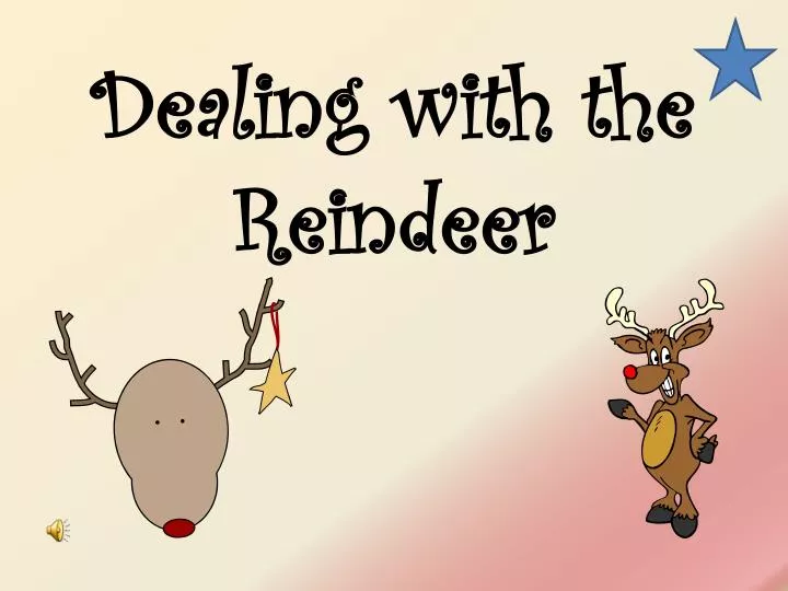 dealing with the reindeer