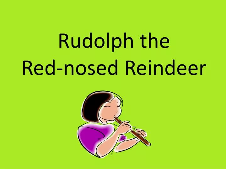 rudolph t he red nosed reindeer