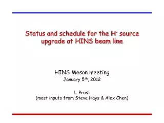 Status and schedule for the H - source upgrade at HINS beam line