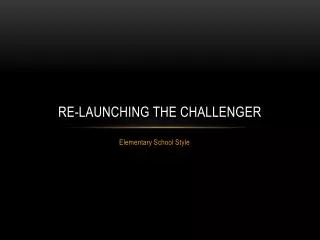 Re-launching the Challenger