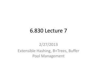 6.830 Lecture 7