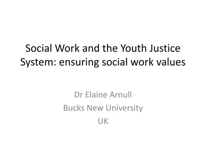 social work and the youth justice system ensuring social work values