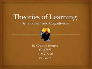 Theories of Learning Behaviorism and Cognitivism