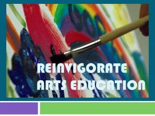 Reinvigorate arts education