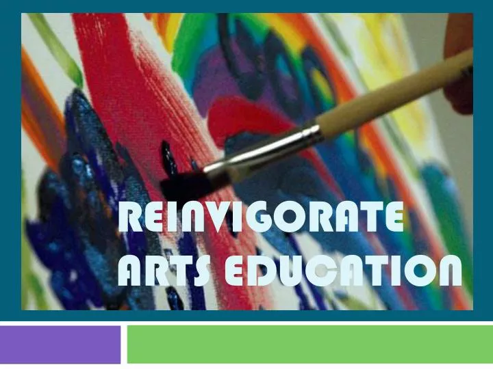 reinvigorate arts education