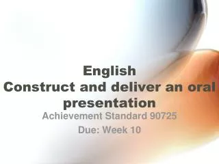 English Construct and deliver an oral presentation
