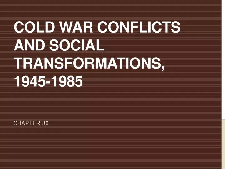 cold war conflicts and social transformations 1945 1985