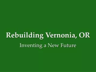 Rebuilding Vernonia , OR