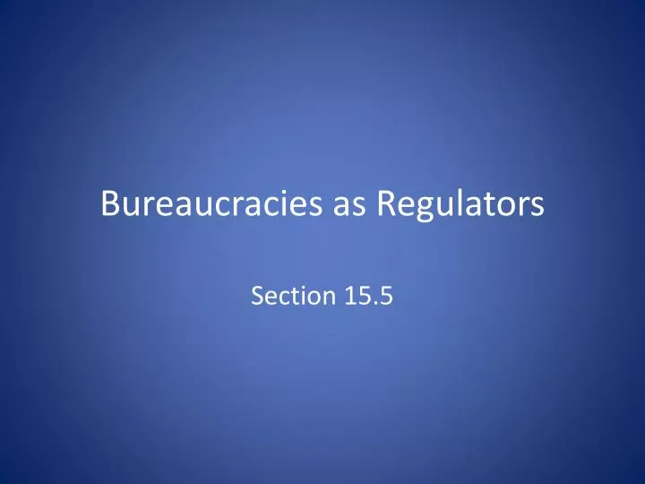 bureaucracies as regulators